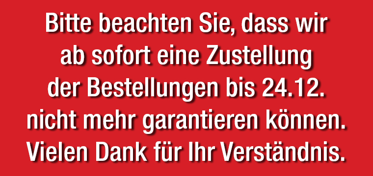 Eine Lieferung bis Weihnachten können wir ab jetzt nicht mehr garantieren